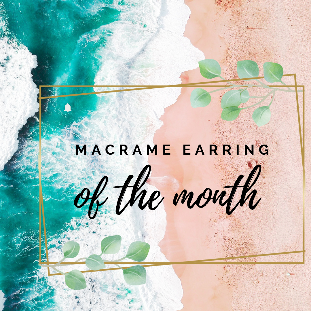 Macrame Earring of the Month (3 month)